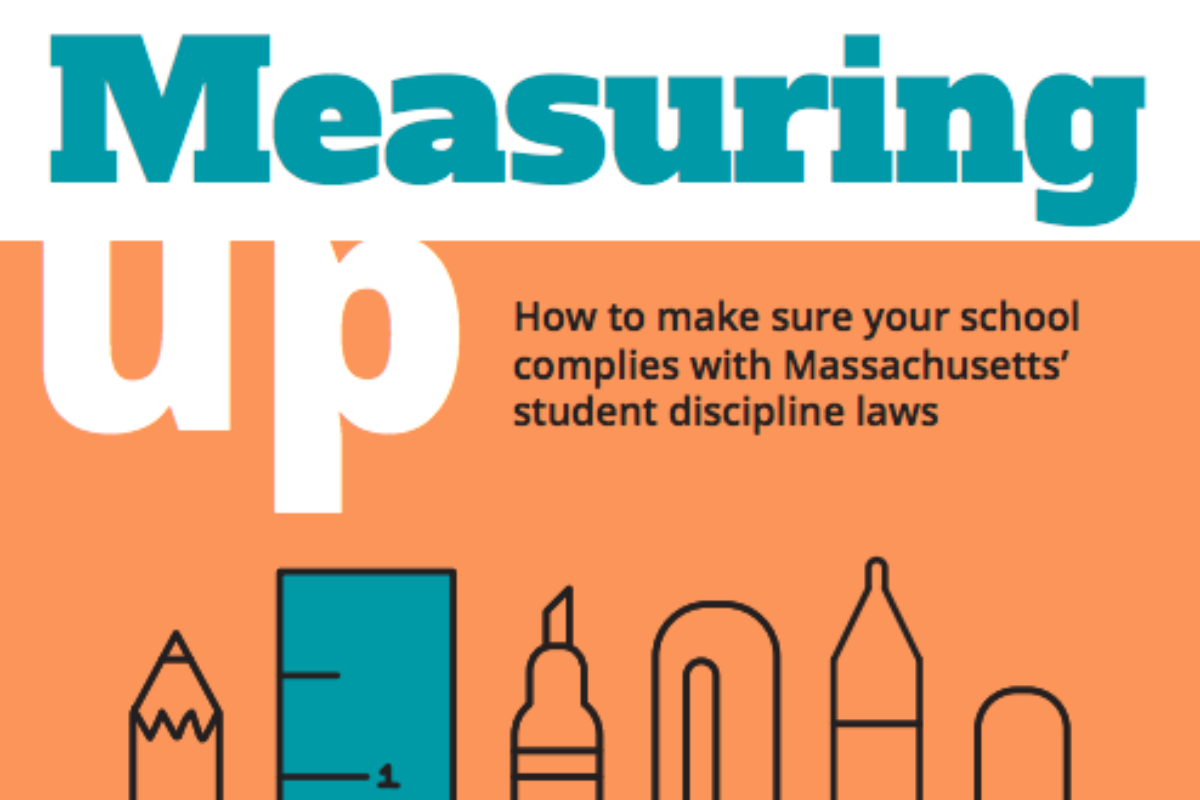 Measuring Up: How to make sure your school complies with Massachusetts’ student discipline laws