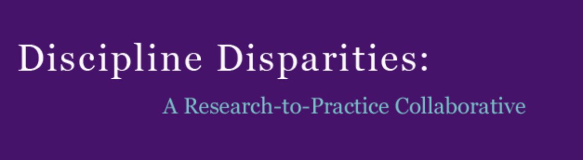 Discipline Disparities: A Research-to-Practice Collaborative