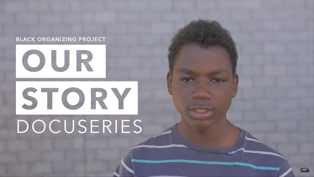 Watch Black Organizing Project’s “Our Story” Docu-series!