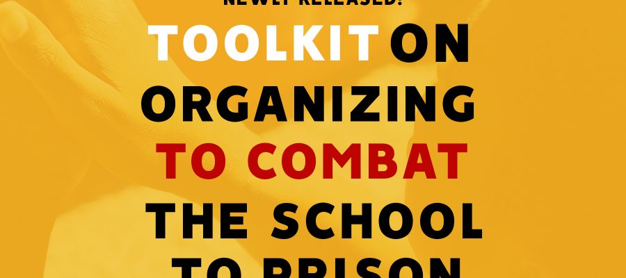 Toolkit on Organizing to Combat The School-to-Prison Pipeline Out Now!