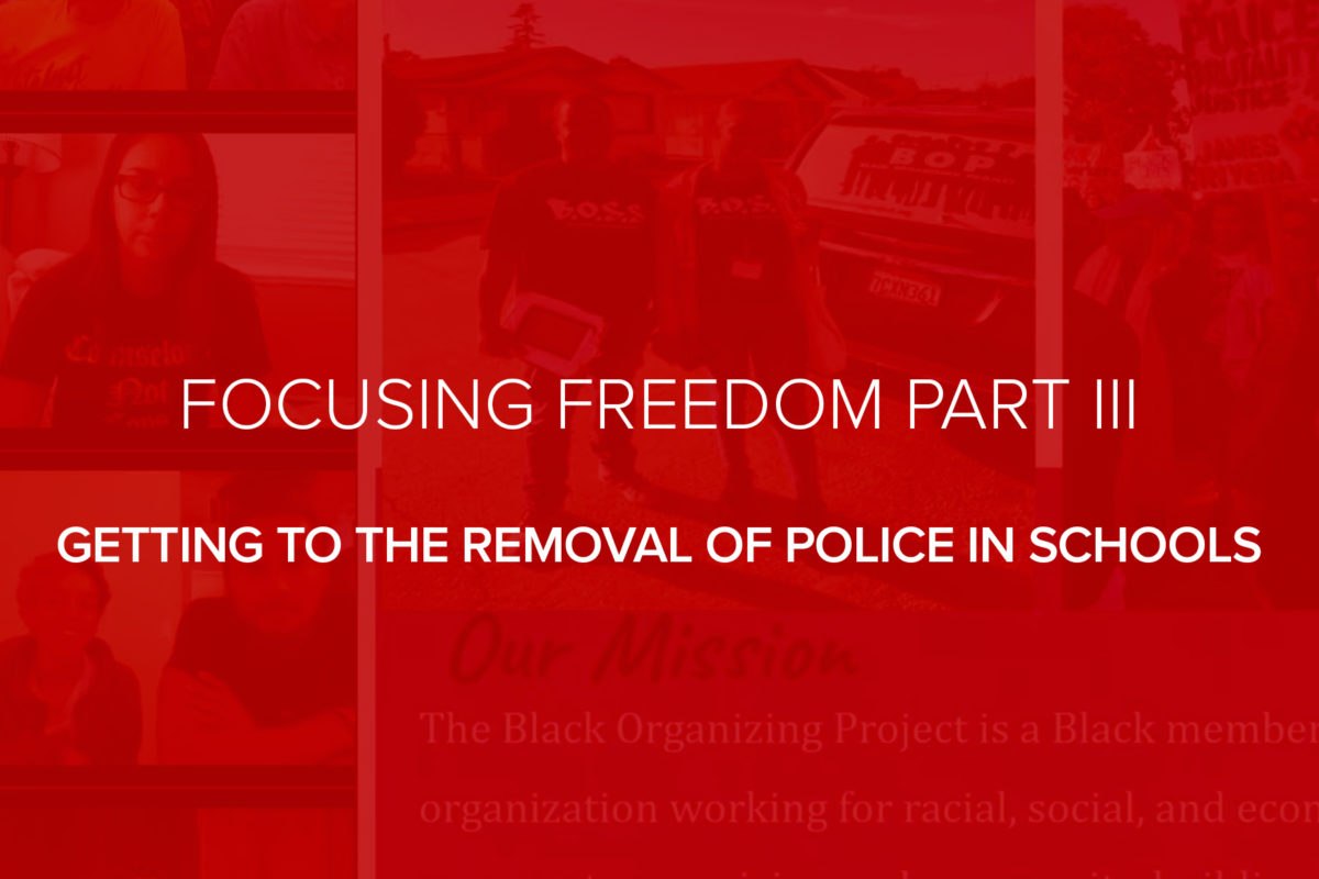 Watch Part III of Focusing Freedom – Getting to the Removal of Police in Schools