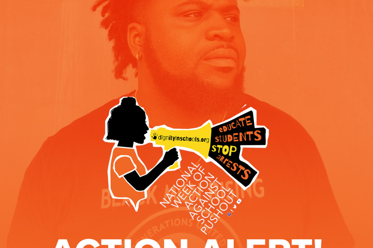 Action Alert: We don’t want our nation’s youth to be punished and criminalized in school!