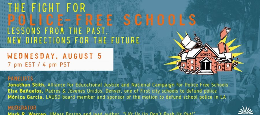 The Fight for Police Free Schools: Lessons from Past, New Directions for the Future