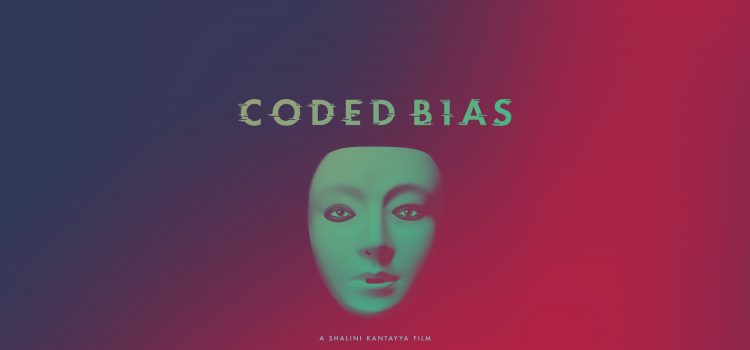 Register Today! Coded Bias Film Screening, Discussion & Workshop!