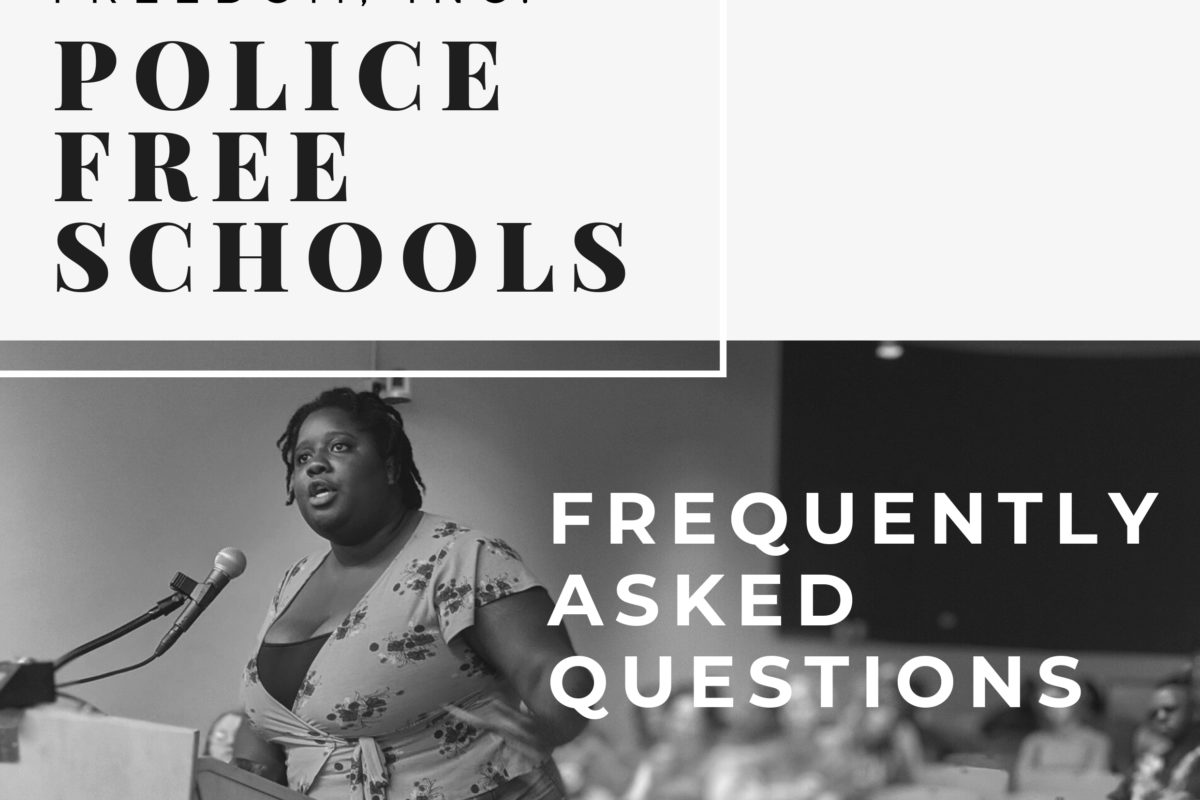 Freedom Inc. Police Free Schools: FAQ’s