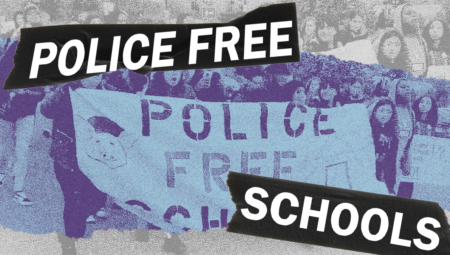 Police-Free Schools: Challenging the “Pandemic-to-Prison” Pipeline