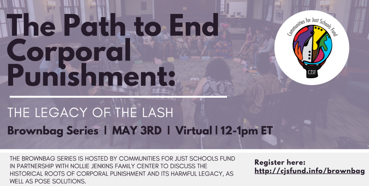 May 3rd: CJSF Federal Brownbag Series: The Path to End Corporal Punishment- The Legacy of the Lash