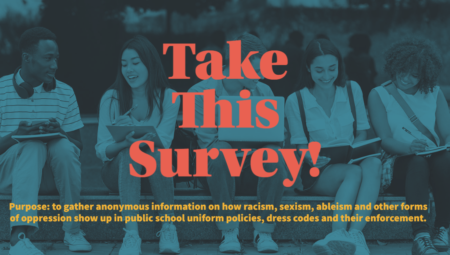 GAO Survey on Racism, Sexism and Ableism in Dress Code Policies (April 15th!)