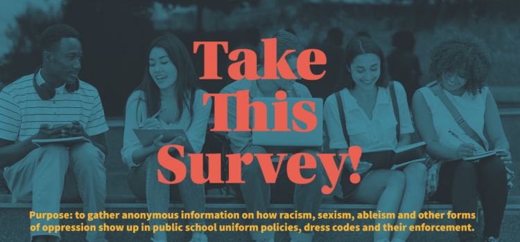 GAO Survey on Racism, Sexism and Ableism in Dress Code Policies (April 15th!)